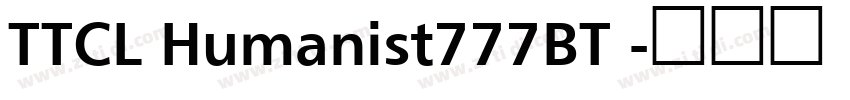 TTCL Humanist777BT 字体转换 TTCL Humanist777BT 字体转换